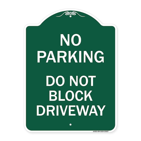Signmission No Parking Do Not Block Driveway, Green & White Aluminum Sign, 18" x 24", GW-1824-23627 A-DES-GW-1824-23627 - main